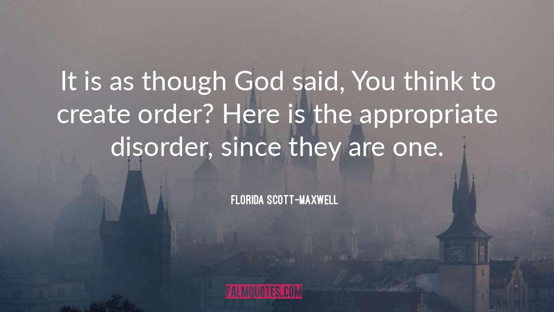 Orderliness Of Life quotes by Florida Scott-Maxwell