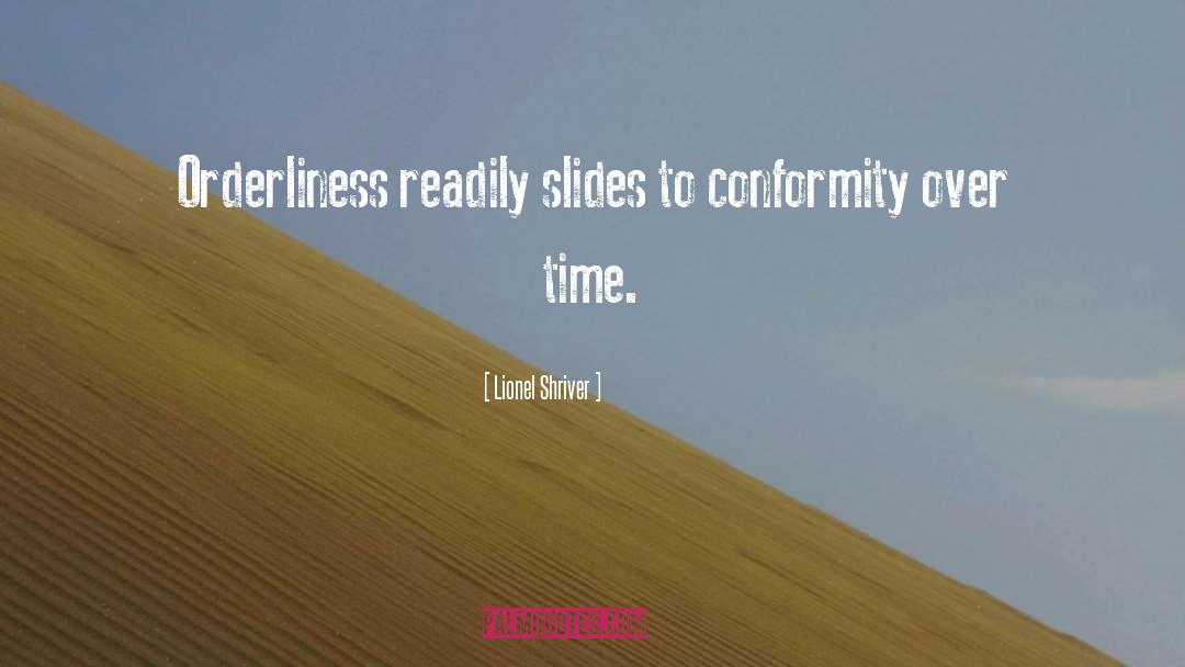 Orderliness quotes by Lionel Shriver