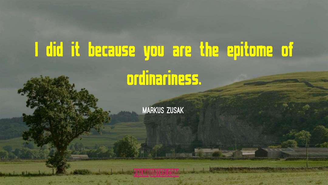 Ordinariness quotes by Markus Zusak