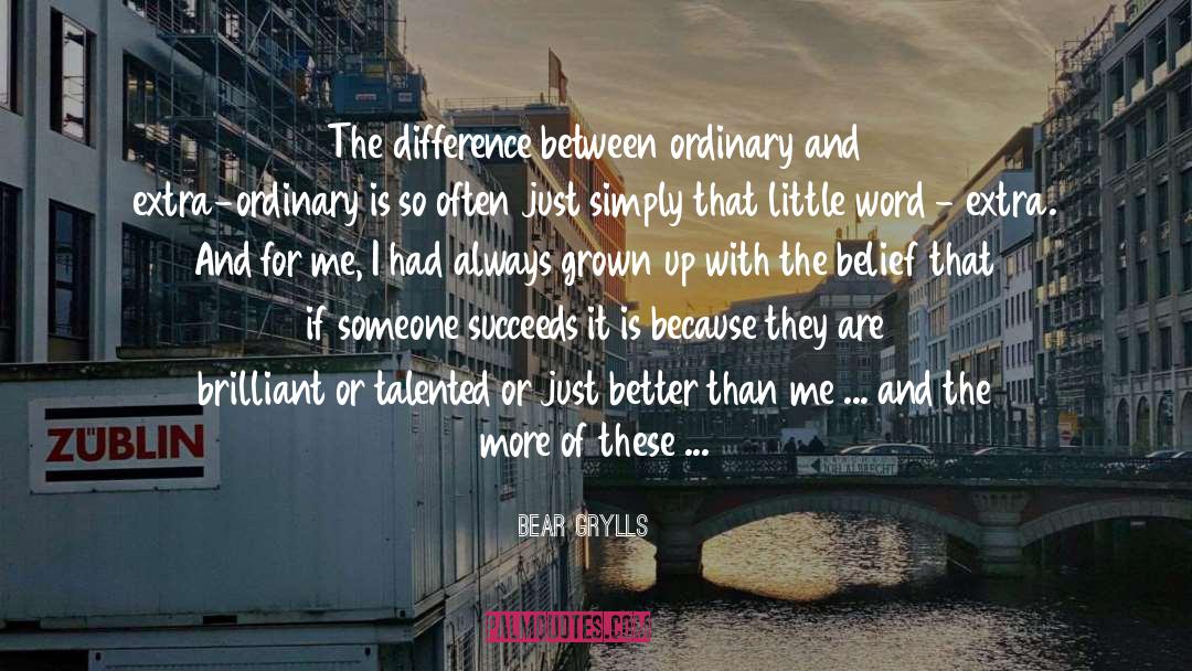 Ordinary And Extraordinary quotes by Bear Grylls