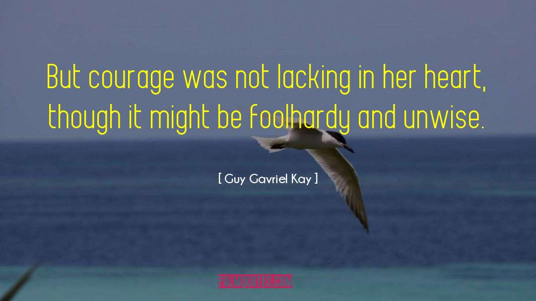 Ordinary Courage quotes by Guy Gavriel Kay