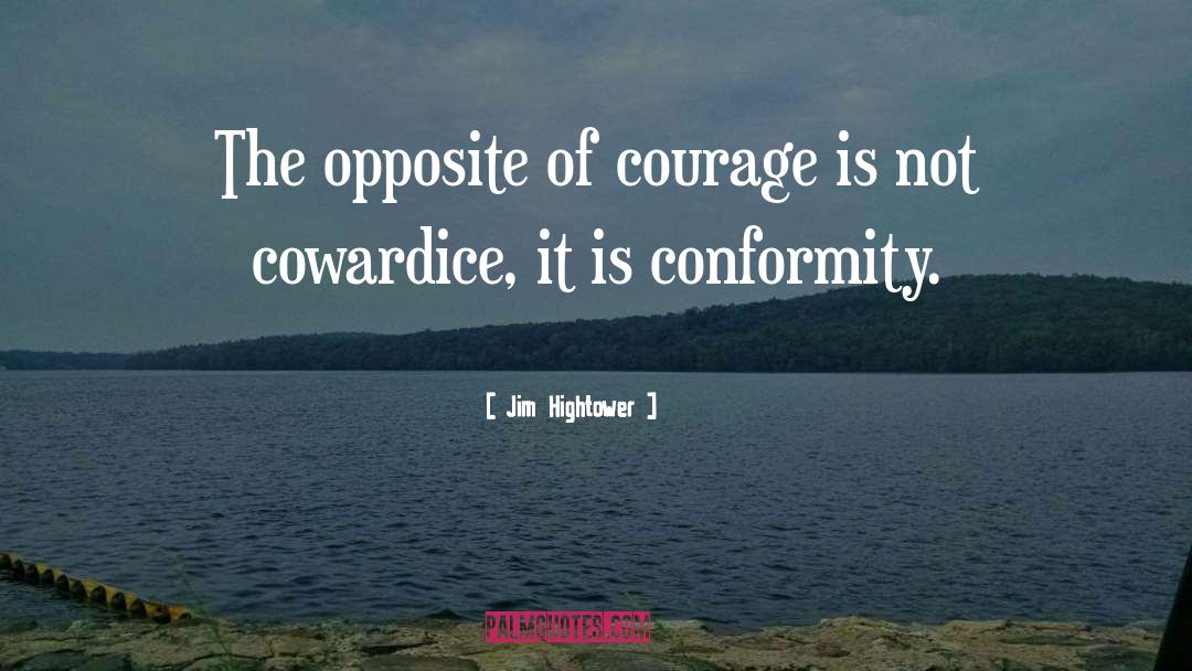 Ordinary Courage quotes by Jim Hightower