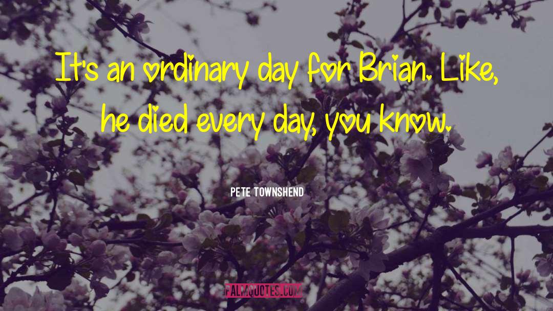 Ordinary Days quotes by Pete Townshend