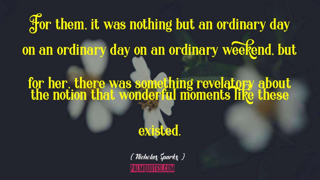 Ordinary Days quotes by Nicholas Sparks