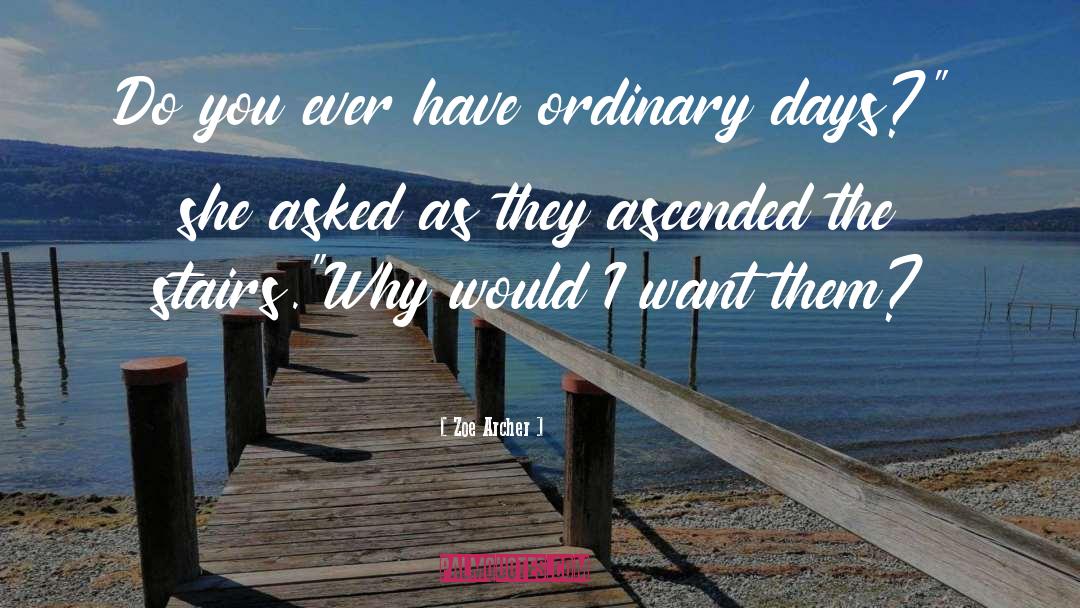 Ordinary Days quotes by Zoe Archer