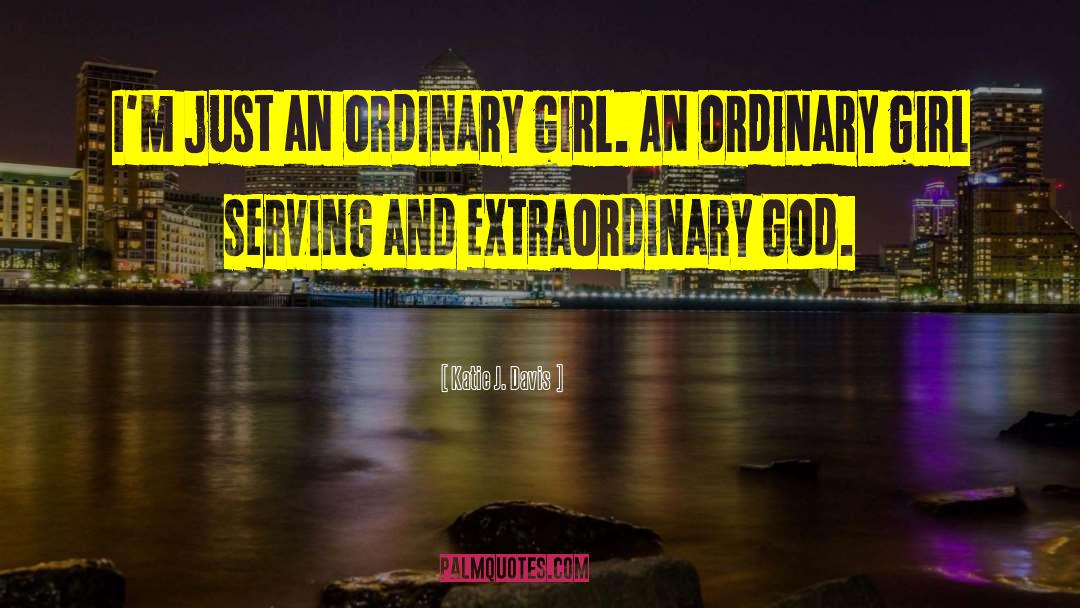 Ordinary Girl quotes by Katie J. Davis