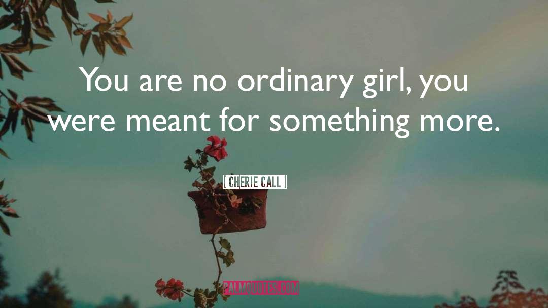 Ordinary Girl quotes by Cherie Call