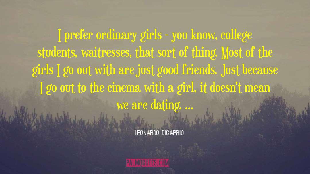 Ordinary Girl quotes by Leonardo DiCaprio