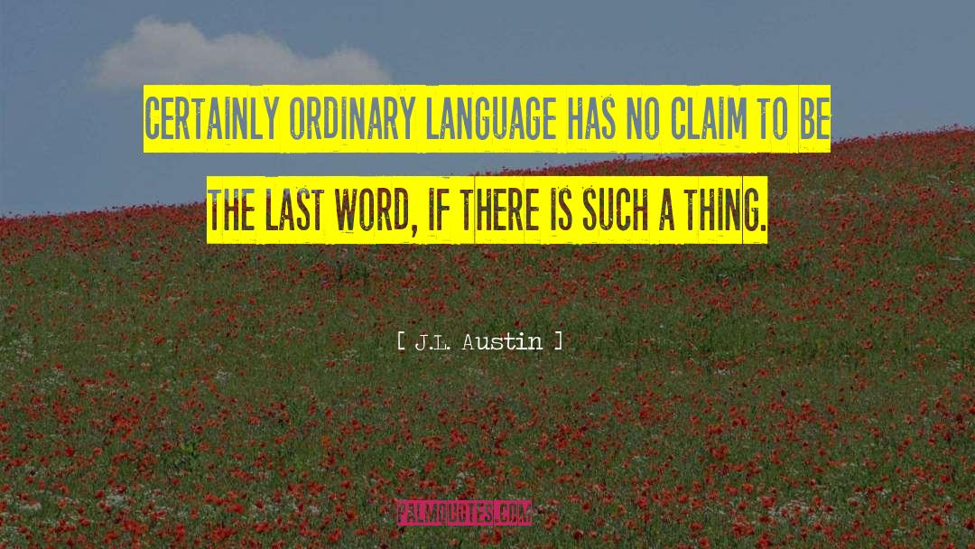 Ordinary Language quotes by J.L. Austin
