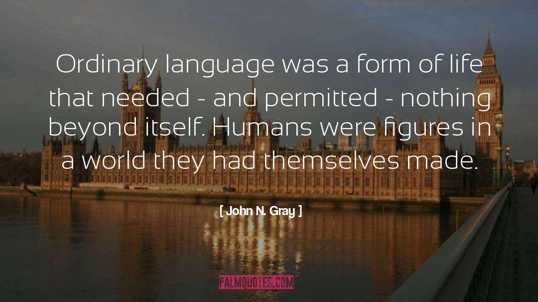 Ordinary Language quotes by John N. Gray