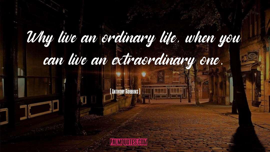 Ordinary Life quotes by Anthony Robbins