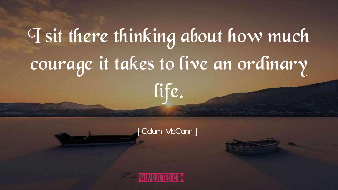 Ordinary Life quotes by Colum McCann