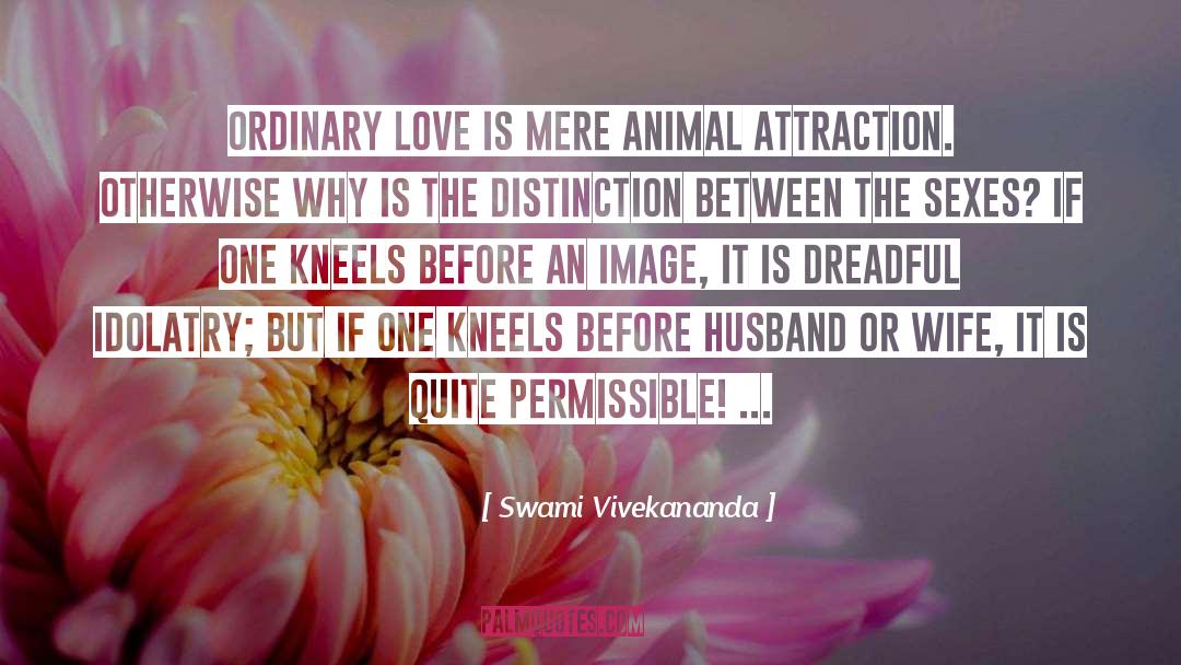 Ordinary Love quotes by Swami Vivekananda