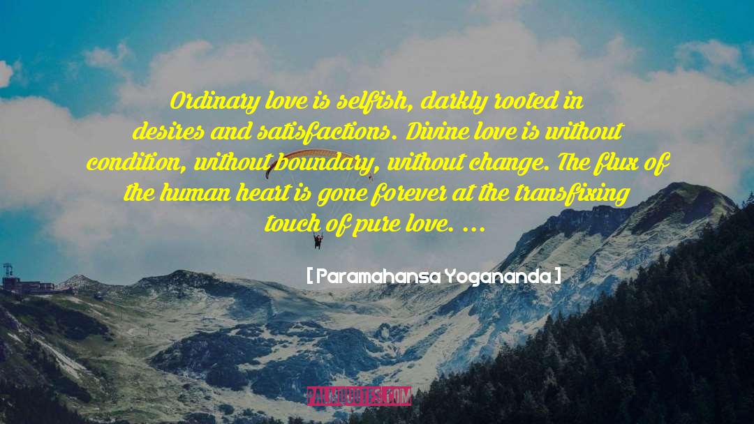 Ordinary Love quotes by Paramahansa Yogananda