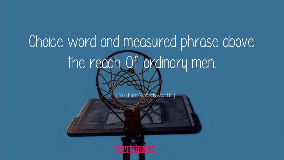 Ordinary Men quotes by William Wordsworth