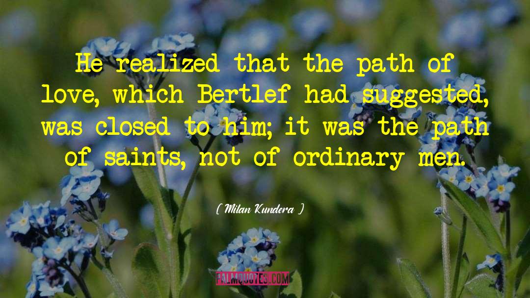 Ordinary Men quotes by Milan Kundera