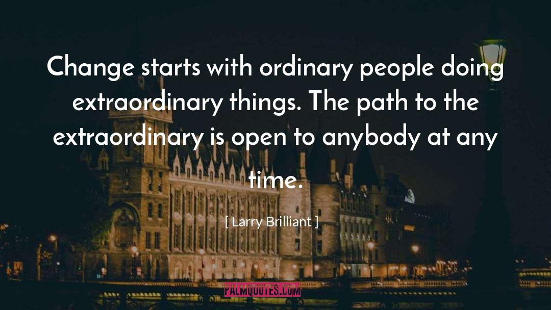 Ordinary People quotes by Larry Brilliant