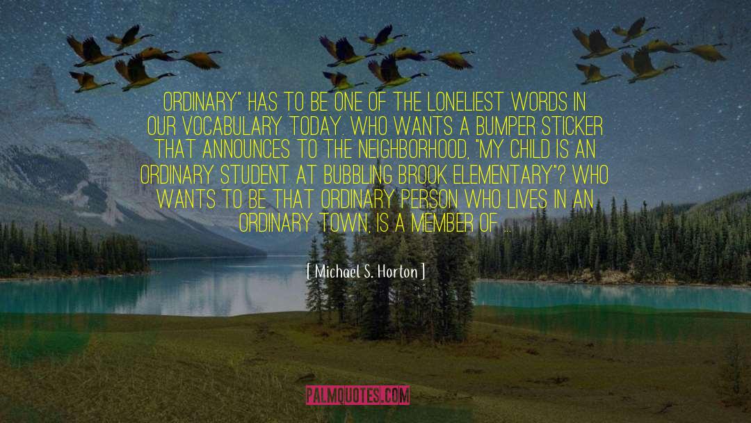 Ordinary Person quotes by Michael S. Horton