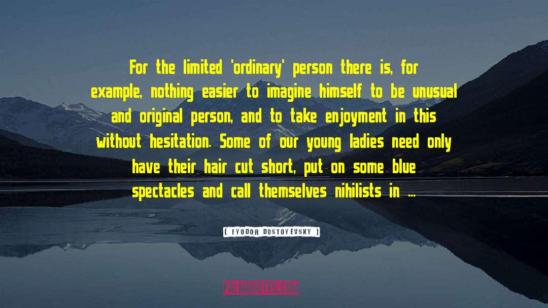Ordinary Person quotes by Fyodor Dostoyevsky