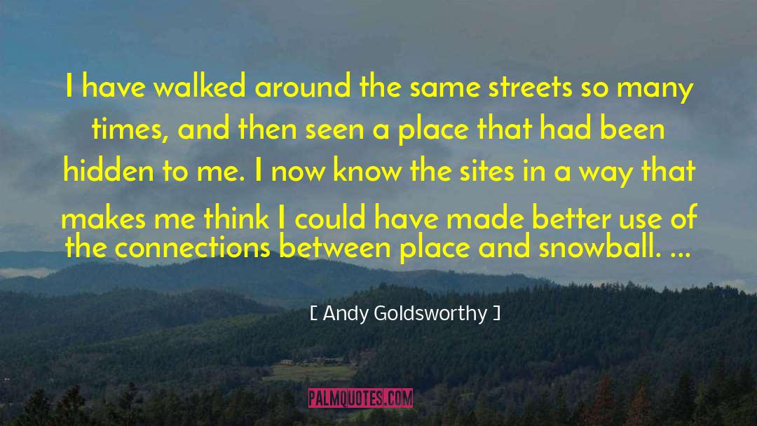 Ordinary Streets quotes by Andy Goldsworthy