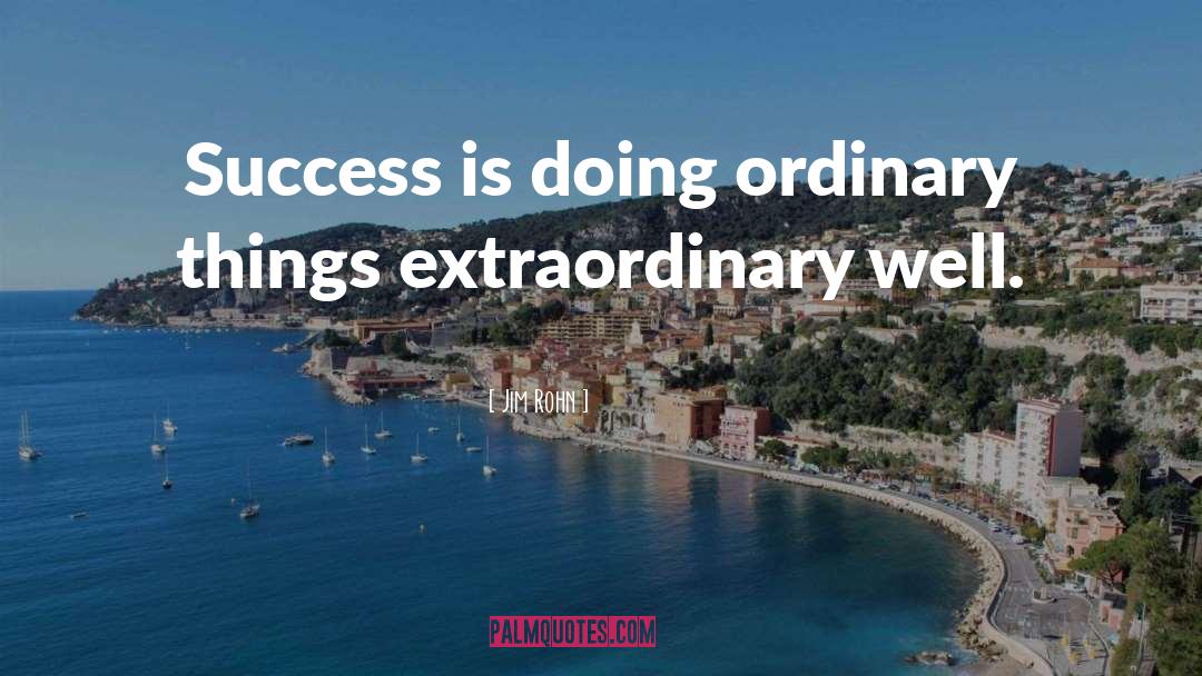 Ordinary Things quotes by Jim Rohn