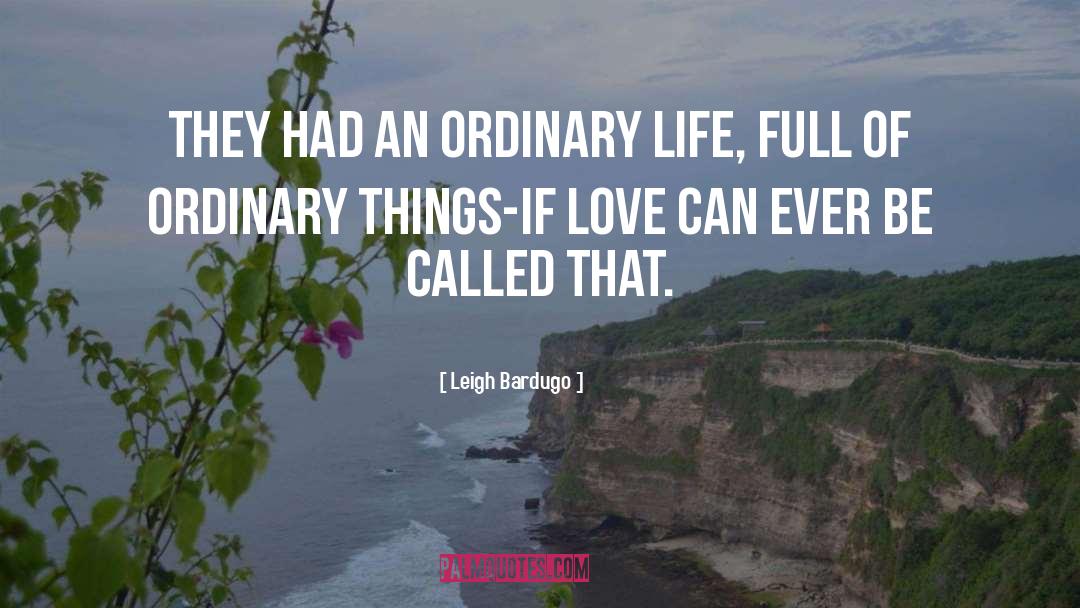 Ordinary Things quotes by Leigh Bardugo