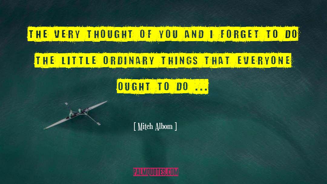 Ordinary Things quotes by Mitch Albom