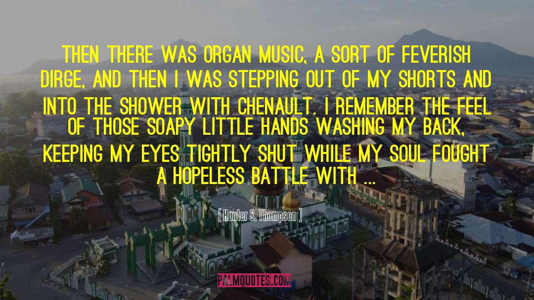 Organ Music quotes by Hunter S. Thompson