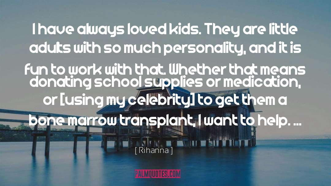 Organ Transplant quotes by Rihanna