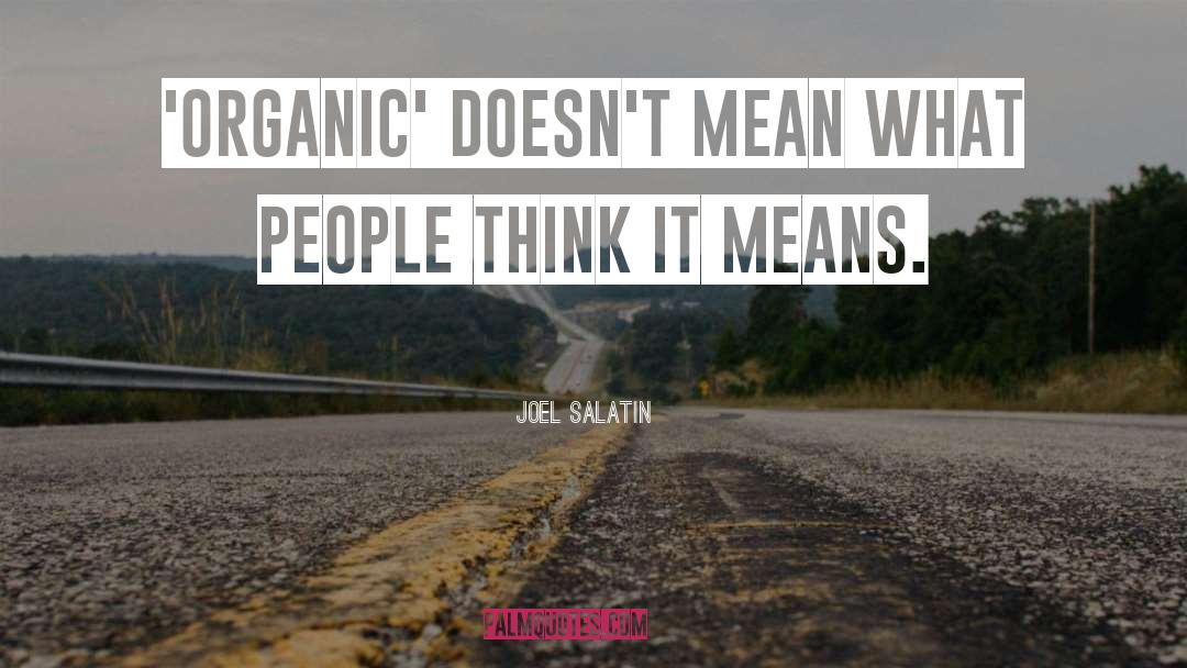 Organic Chemistry quotes by Joel Salatin