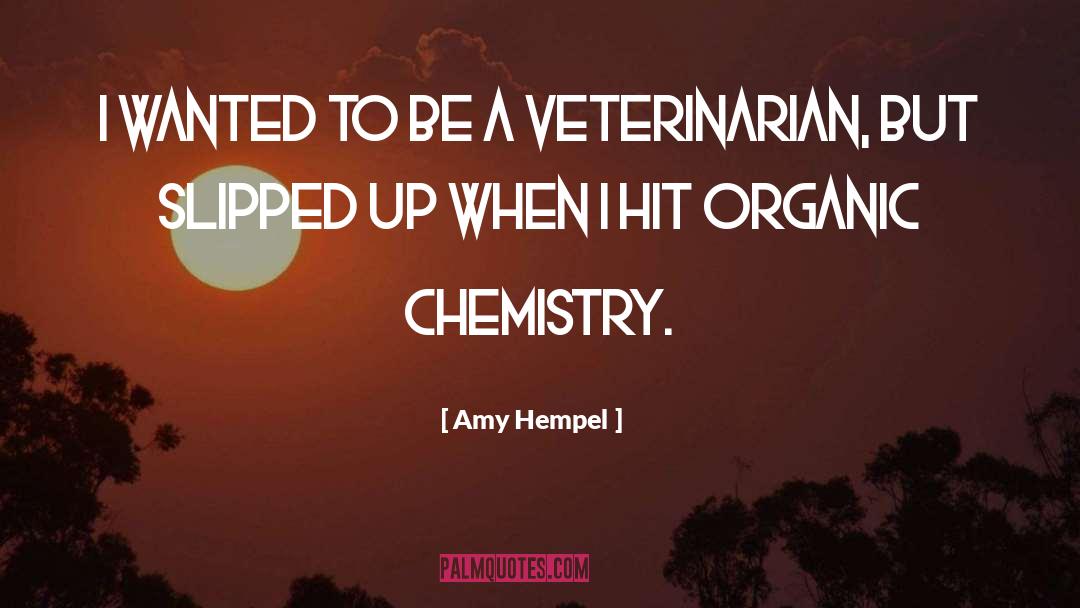 Organic Chemistry quotes by Amy Hempel