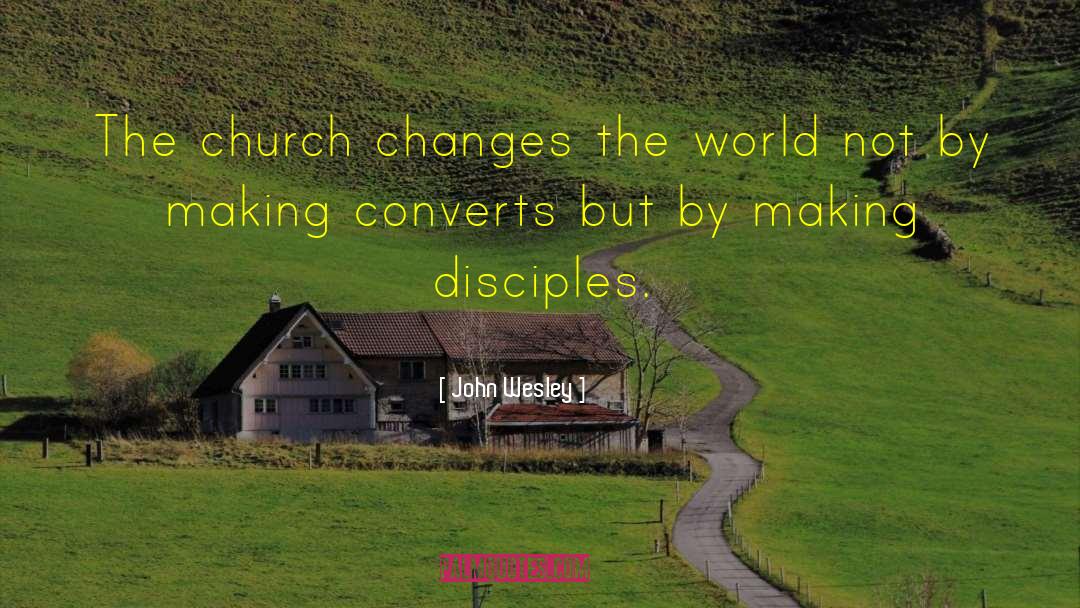 Organic Church quotes by John Wesley