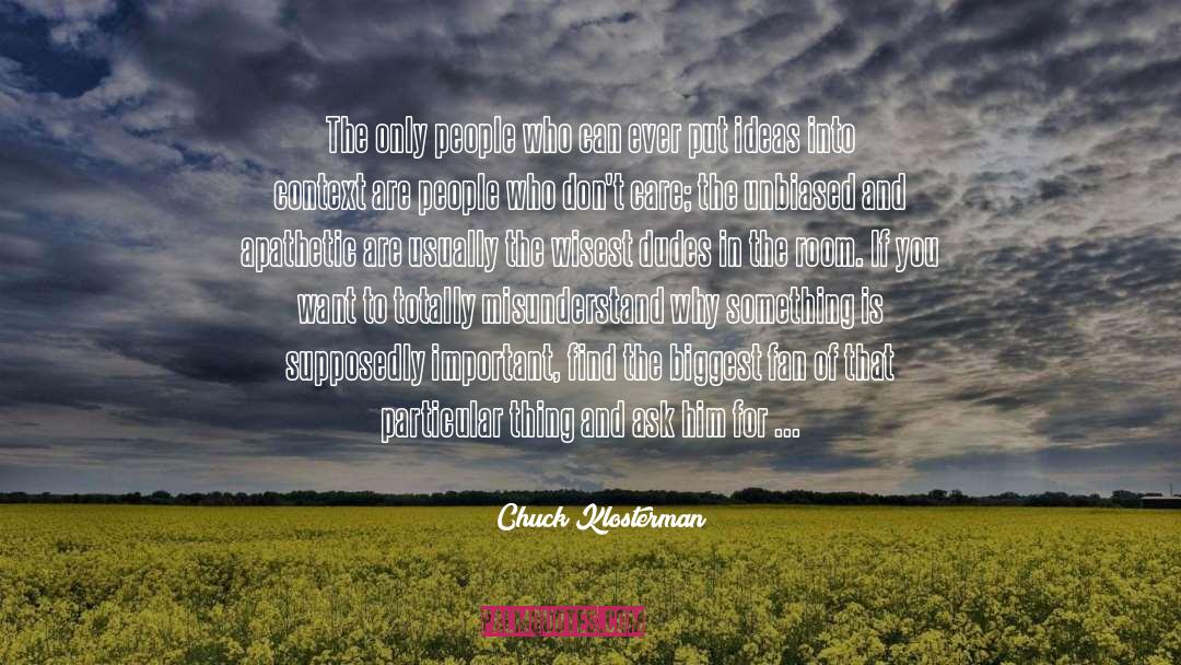 Organic Everything quotes by Chuck Klosterman