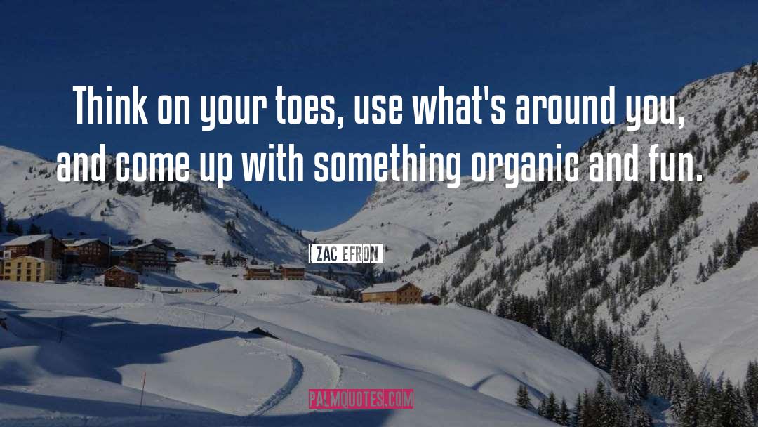 Organic Farming quotes by Zac Efron