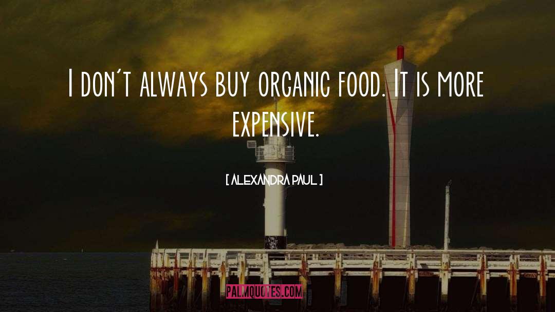 Organic Food quotes by Alexandra Paul