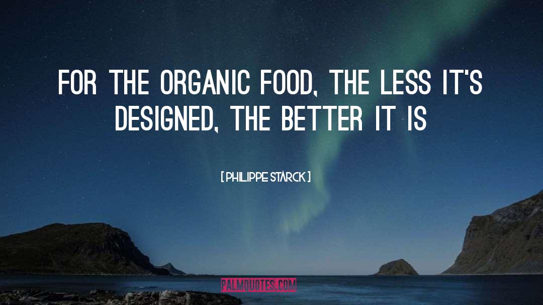 Organic Food quotes by Philippe Starck