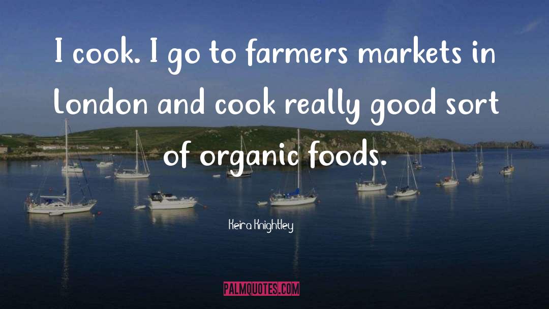 Organic Food quotes by Keira Knightley