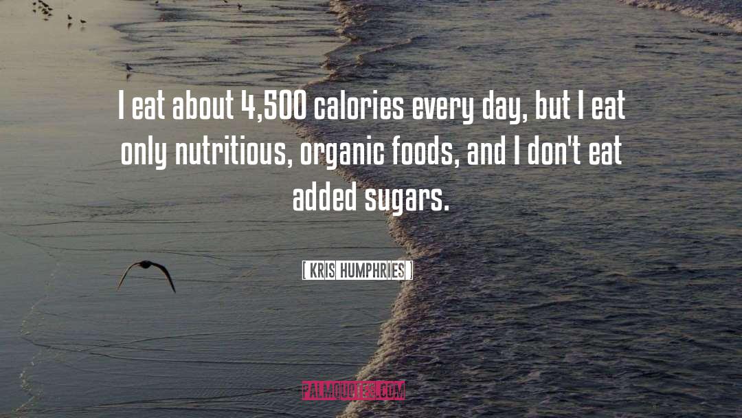 Organic Foods quotes by Kris Humphries