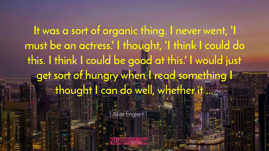 Organic Foods quotes by Alice Englert