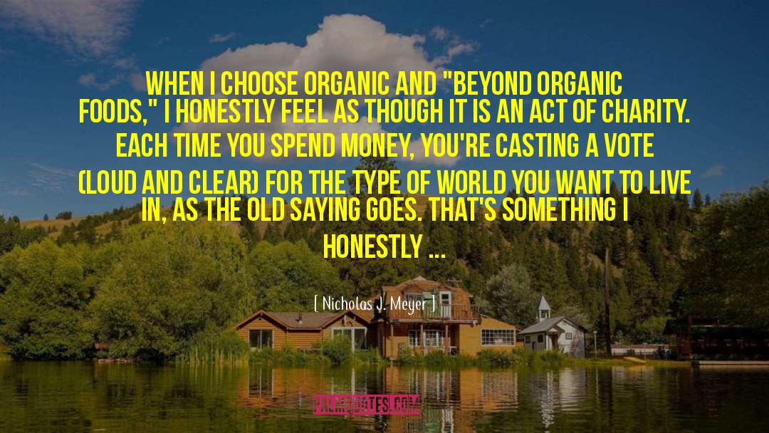 Organic Foods quotes by Nicholas J. Meyer