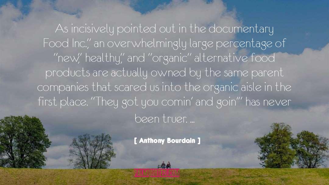 Organic Foods quotes by Anthony Bourdain