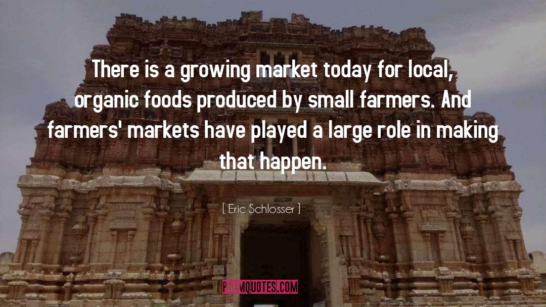 Organic Foods quotes by Eric Schlosser