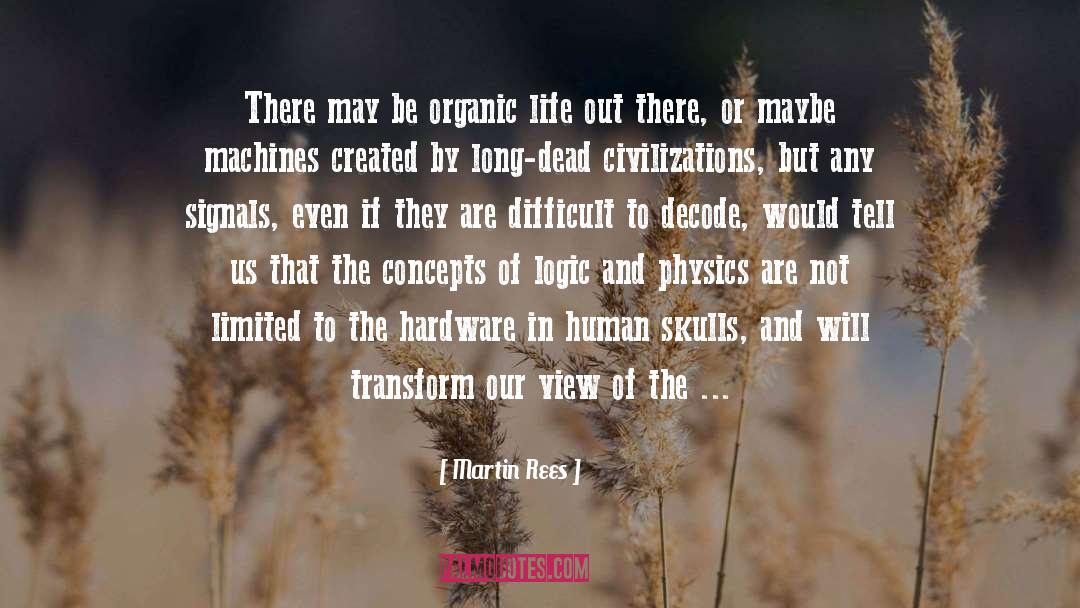 Organic Life quotes by Martin Rees