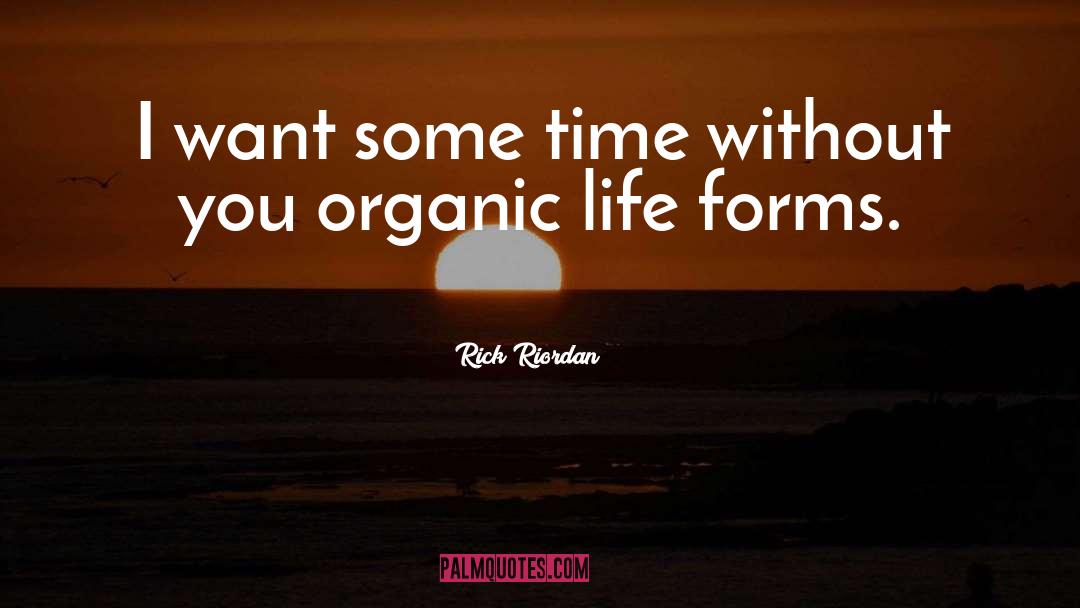 Organic Life quotes by Rick Riordan