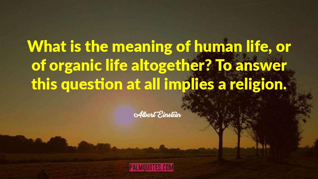 Organic Life quotes by Albert Einstein