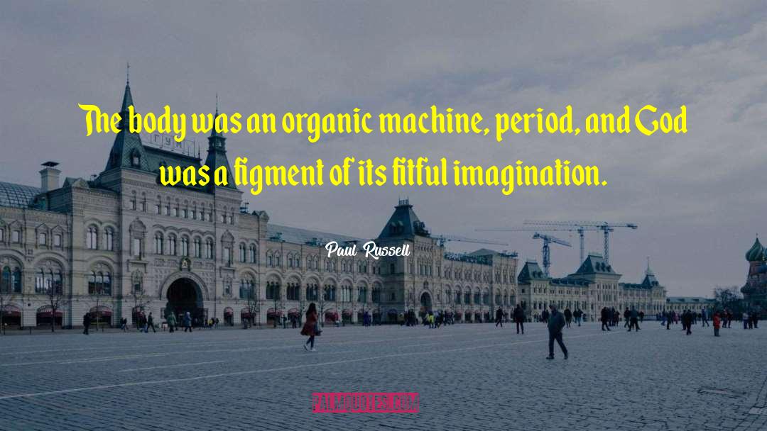 Organic Machine quotes by Paul Russell