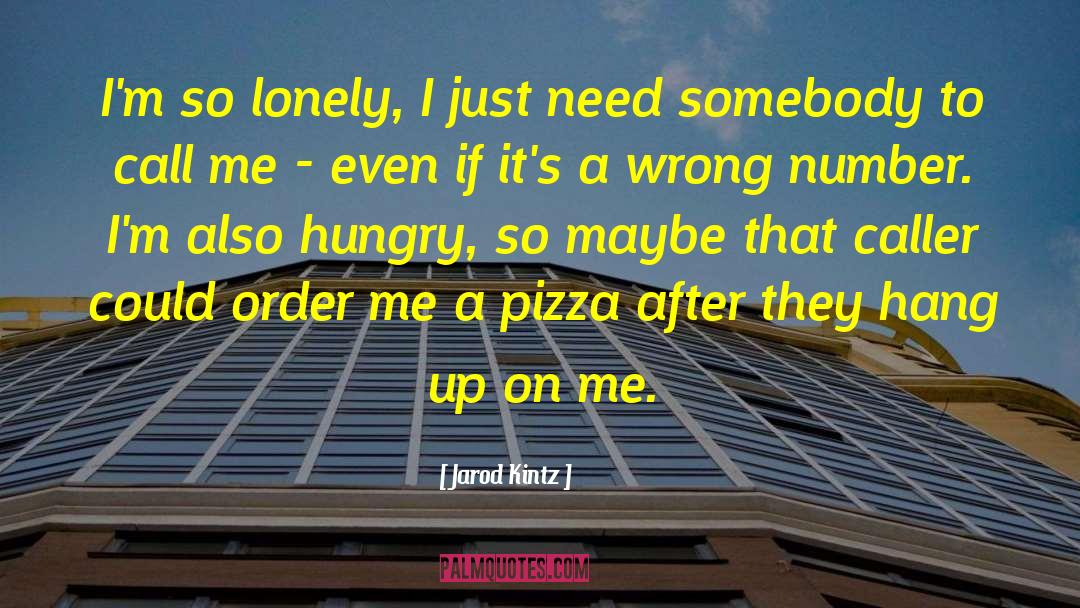 Organico Pizza quotes by Jarod Kintz