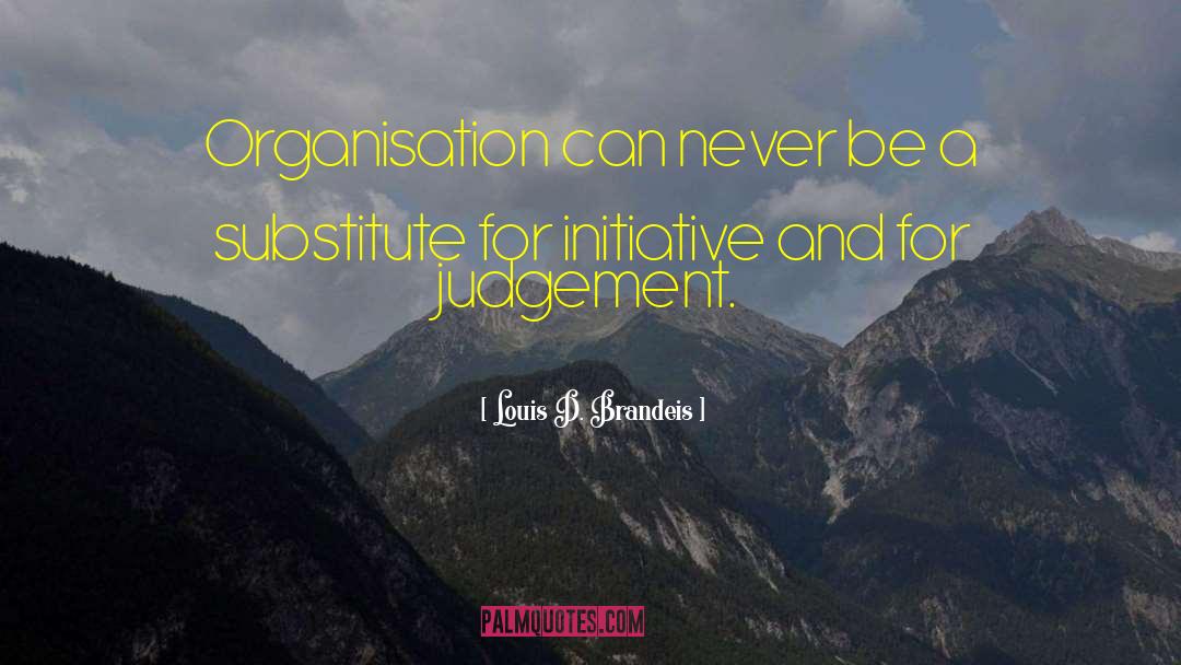 Organisation quotes by Louis D. Brandeis
