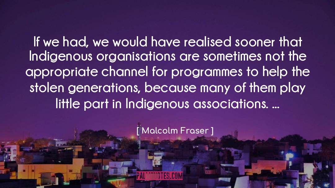 Organisations quotes by Malcolm Fraser