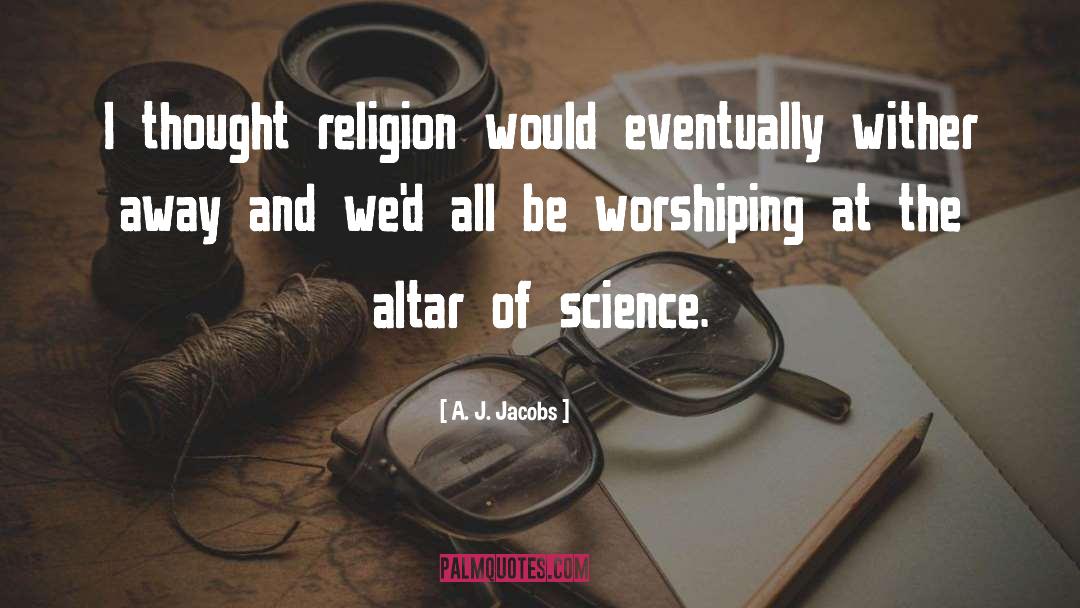 Organised Religion quotes by A. J. Jacobs